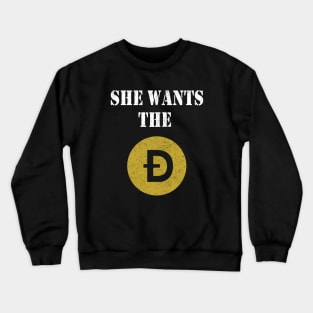 She wants the D Funny Dogecoin meme Doge HODL To the Moon Crewneck Sweatshirt